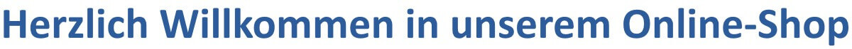 Wilkommen in unserem Online-Shop Wilkommen in unserem Online-Shop